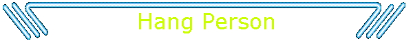 Hang Person