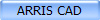 ARRIS CAD