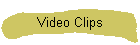 Video Clips