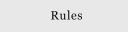 Rules