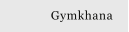 Gymkhana