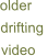 older  drifting  video