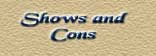 Shows & Cons