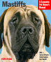 Mastiffs : Everything About Purchase, Care, Nutrition, Grooming, Behavior, and Training (Complete Pet Owner's Manual)