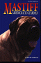 The Mastiff : Aristocratic Guardian (The Pure Bred Series)