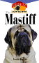 The Mastiff : An Owner's Guide to a Happy Healthy Pet (Owners Guide to a Happy Healthy Pet)