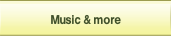 Music & more.