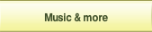 Music & more.