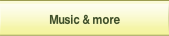 Music & more.