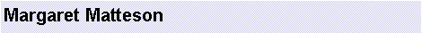 Text Box: Margaret Matteson