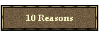 10 Reasons