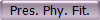 Pres. Phy. Fit.