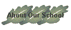 About Our School