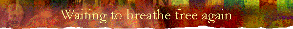 Waiting to breathe free again